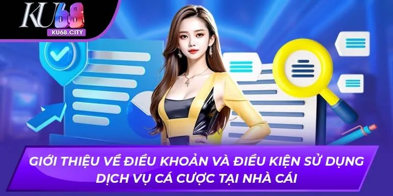 Giới thiệu về điều khoản và điều kiện sử dụng dịch vụ cá cược tại nhà cái